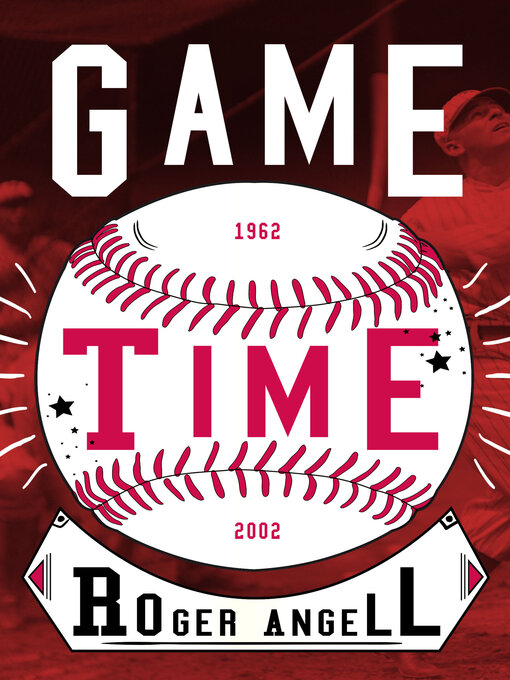 Title details for Game Time by Roger Angell - Available